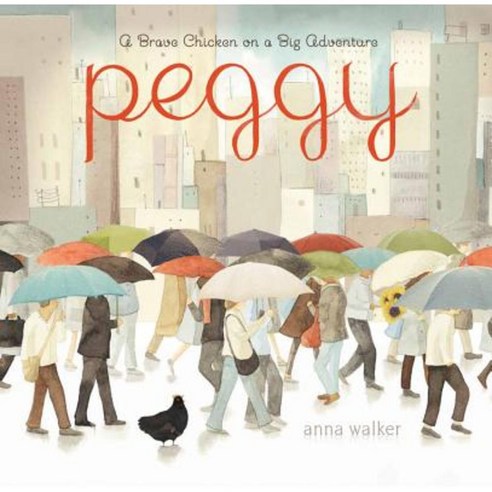 Peggy: A Brave Chicken on a Big Adventure Hardcover, Clarion Books