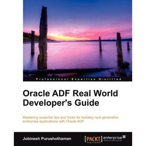 Oracle Adf Real World Developer`s Guide, Packt Publishing