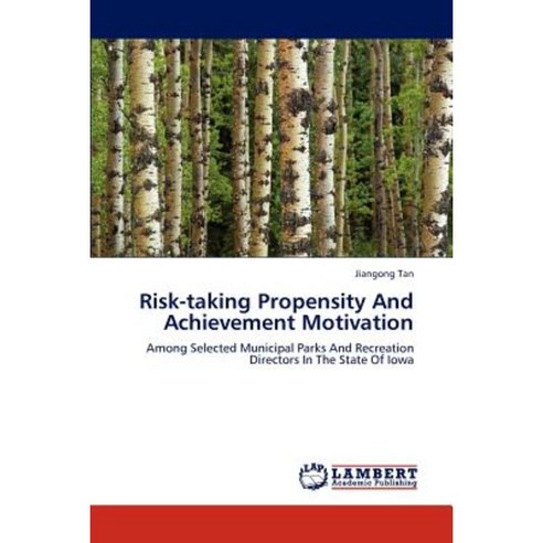 Risk-Taking Propensity and Achievement Motivation Paperback, LAP Lambert Academic Publishing