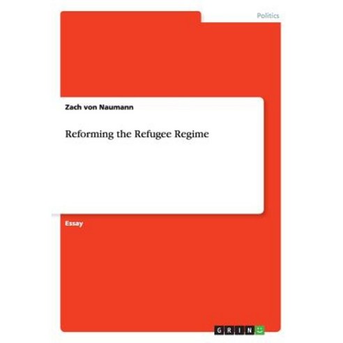 Reforming the Refugee Regime Paperback, Grin Publishing