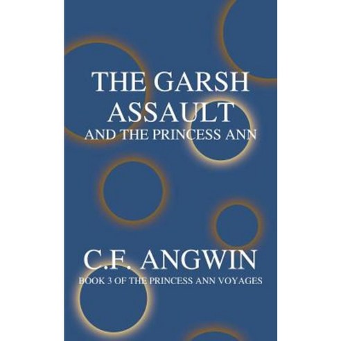 The Garsh Assault and the Princess Ann: Book 3 of the Princess Ann Voyages Paperback, Authorhouse