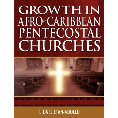 Growth in Afro-Caribbean Pentecostal Churches Paperback, New Generation Publishing
