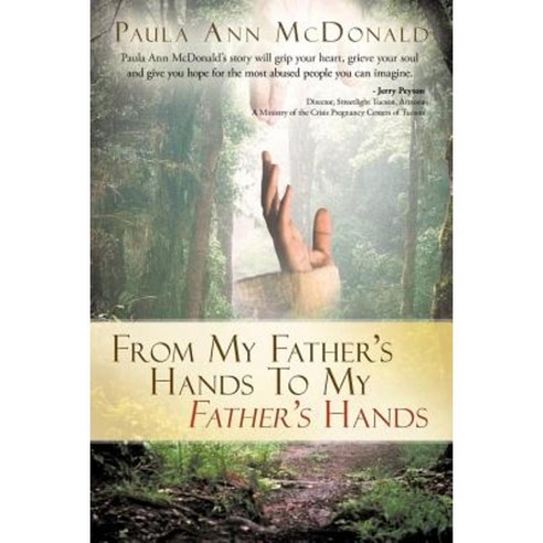 From My Father''s Hands to My Father''s Hands Paperback, WestBow Press