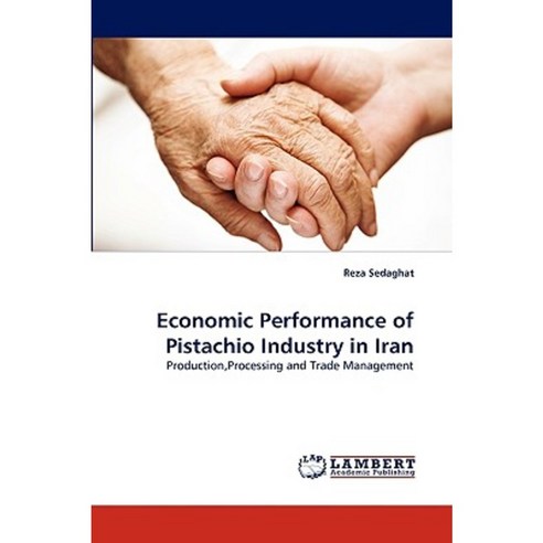 Economic Performance of Pistachio Industry in Iran Paperback, LAP Lambert Academic Publishing