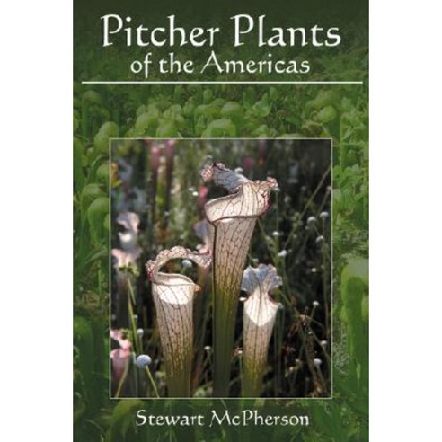 Pitcher Plants of the Americas Paperback, McDonald and Woodward Publishing Company