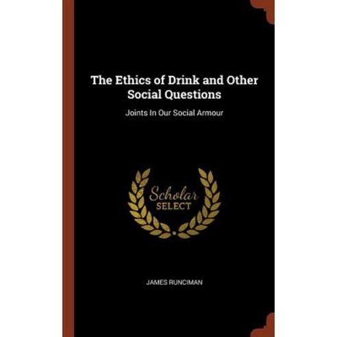 The Ethics of Drink and Other Social Questions: Joints in Our Social Armour Hardcover, Pinnacle Press