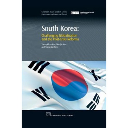 South Korea: Challenging Globalisation and the Post-Crisis Reforms Hardcover, Chandos Publishing