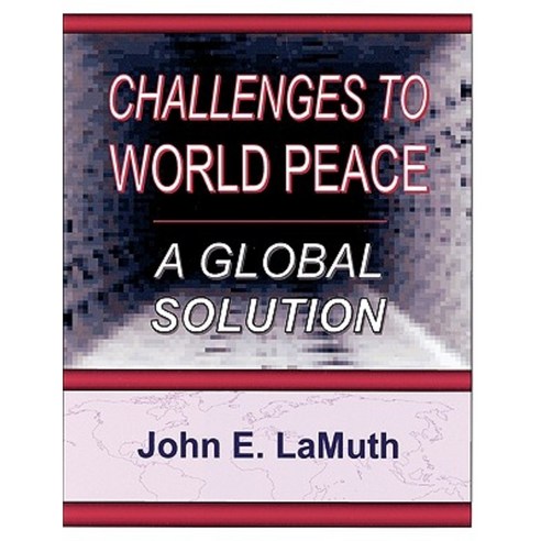 Challenges to World Peace: A Global Solution Paperback, Reference Books of America