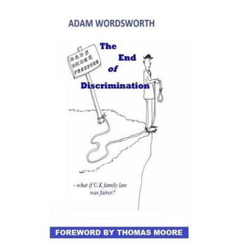 The End of Discrimination: What If UK Family Law Was Fairer? Paperback, Springlands Press