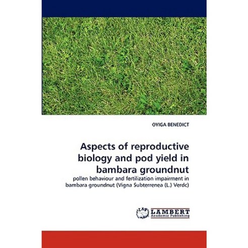 Aspects of Reproductive Biology and Pod Yield in Bambara Groundnut Paperback, LAP Lambert Academic Publishing