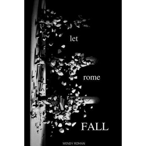 Let Rome Fall Paperback, Lulu.com
