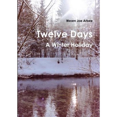 Twelve Days - A Winter Holiday Paperback, Lulu.com