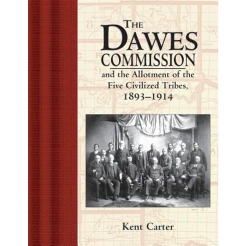 The Dawes Commission: And the Allotment of the Five Civilized Tribes 1893-1914 Hardcover, Ancestry.com