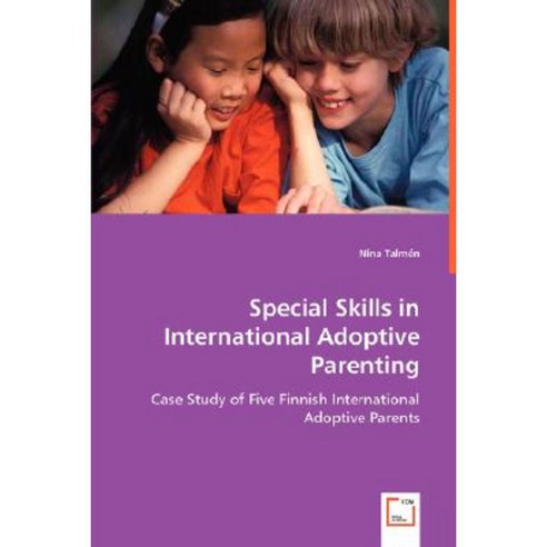 Special Skills in International Adoptive Parenting Paperback, VDM Verlag Dr. Mueller E.K.