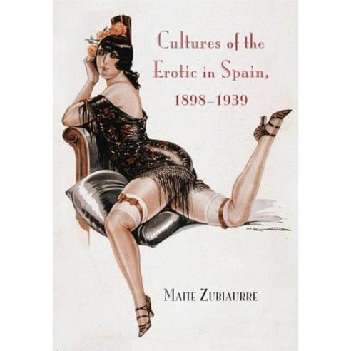 Cultures of the Erotic in Spain 1898-1939 Hardcover, Vanderbilt University Press