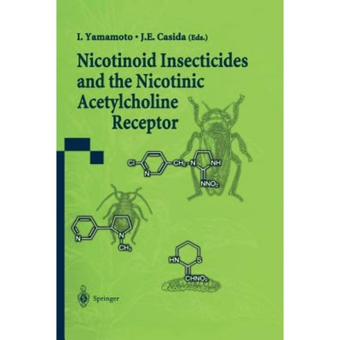 Nicotinoid Insecticides and the Nicotinic Acetylcholine Receptor Paperback, Springer