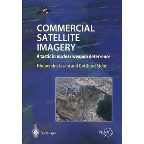 Commercial Satellite Imagery: A Tactic in Nuclear Weapon Deterrence Hardcover, Springer