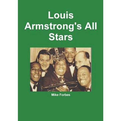 Louis Armstrong''s All Stars Paperback, Lulu.com