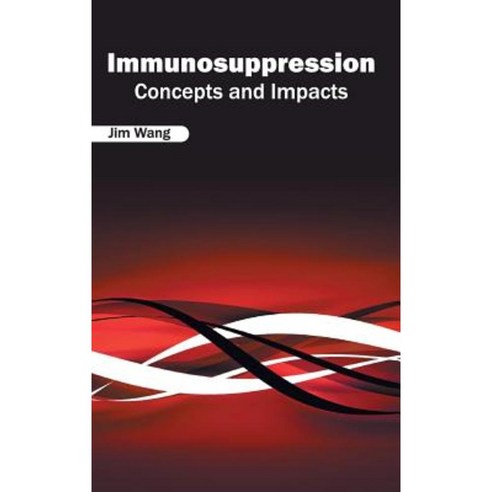 Immunosuppression: Concepts and Impacts Hardcover, Foster Academics