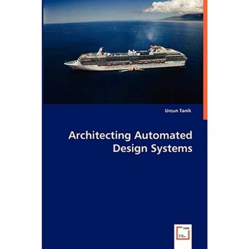 Architecting Automated Design Systems Paperback, VDM Verlag Dr. Mueller E.K.
