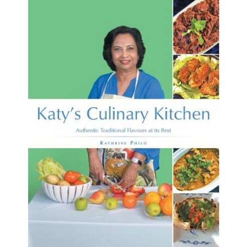 Katy''s Culinary Kitchen: Authentic Traditional Flavours at Its Best Paperback, Partridge Singapore