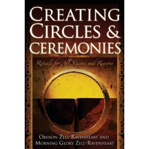 Creating Circles & Ceremonies: Rituals for All Seasons and Reasons Paperback, New Page Books