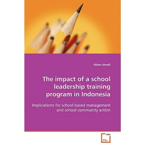 The Impact of a School Leadership Training Program in Indonesia Paperback, VDM Verlag