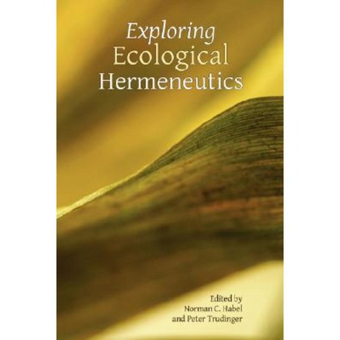 Exploring Ecological Hermeneutics Paperback, Society of Biblical Literature