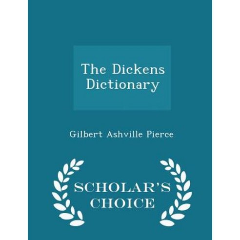 The Dickens Dictionary - Scholar''s Choice Edition Paperback