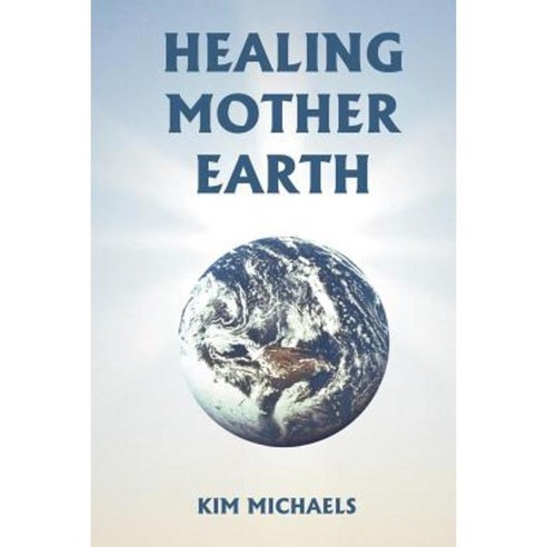 Healing Mother Earth Paperback, More to Life Publishing
