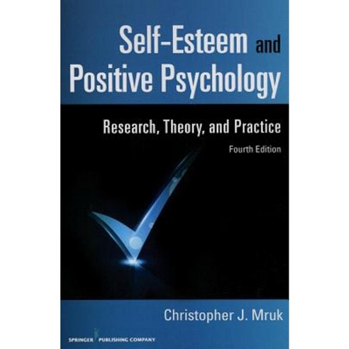 SelfEsteem and Positive Psychology : Research Theory and Practice 4e., Springer Publishing Company