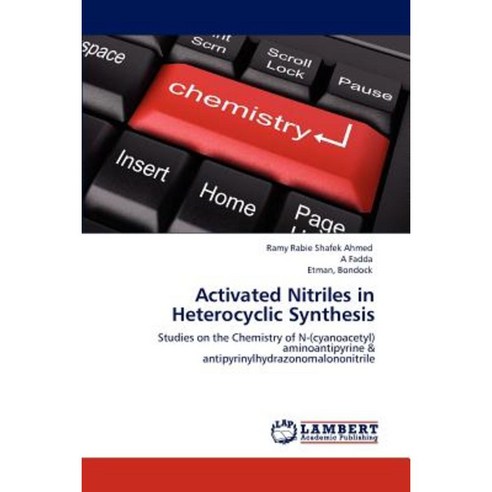 Activated Nitriles in Heterocyclic Synthesis Paperback, LAP Lambert Academic Publishing