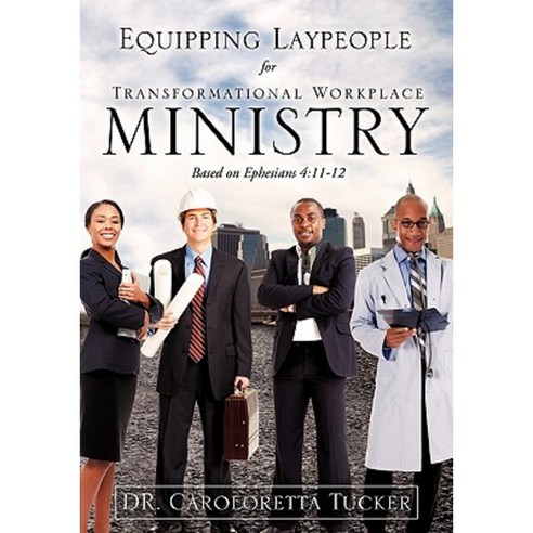 Equipping Laypeople for Transformational Workplace Ministry Paperback, Xulon Press