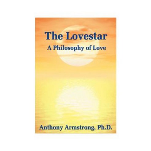 The Lovestar: A Philosophy of Love Paperback, Authorhouse