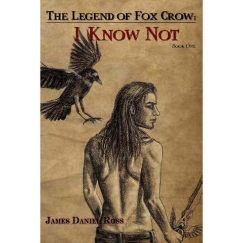 I Know Not: The Legend of Fox Crow Paperback, Winter Wolf Publications