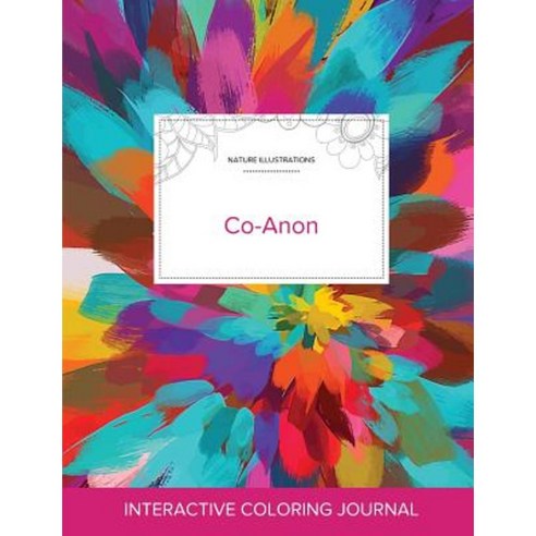 Adult Coloring Journal: Co-Anon (Nature Illustrations Color Burst) Paperback, Adult Coloring Journal Press