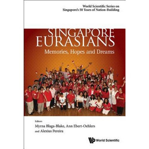 Singapore Eurasians: Memories Hopes and Dreams Paperback, World Scientific Publishing Company