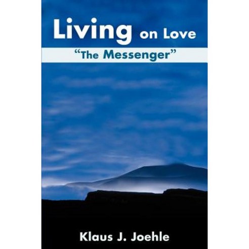 Living on Love: The Messenger Paperback, Writers Club Press