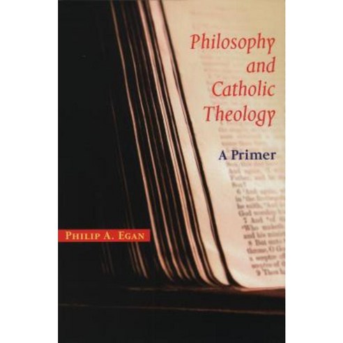 Philosophy and Catholic Theology: A Primer Paperback, Michael Glazier Books
