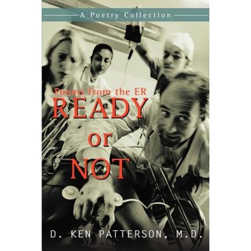 Ready or Not: Poems from the Er Paperback, iUniverse