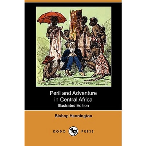 Peril and Adventure in Central Africa (Illustrated Edition) (Dodo Press) Paperback, Dodo Press