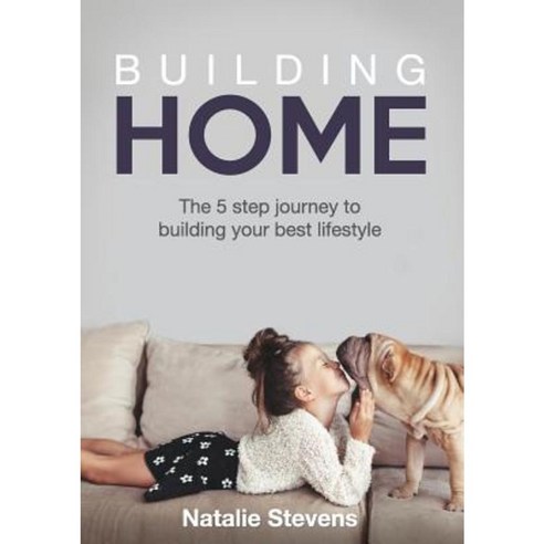 Building Home: The 5 Step Journey to Building Your Best Lifestyle Paperback, Grammar Factory Pty. Ltd.