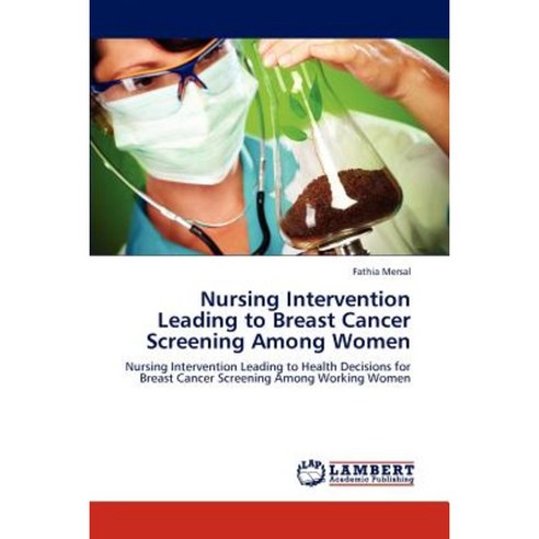 Nursing Intervention Leading to Breast Cancer Screening Among Women Paperback, LAP Lambert Academic Publishing