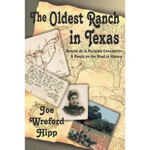 The Oldest Ranch in Texas: A Ranch on the Road to History Paperback, Eakin Press