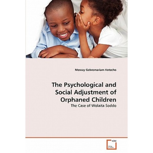 The Psychological and Social Adjustment of Orphaned Children Paperback, VDM Verlag