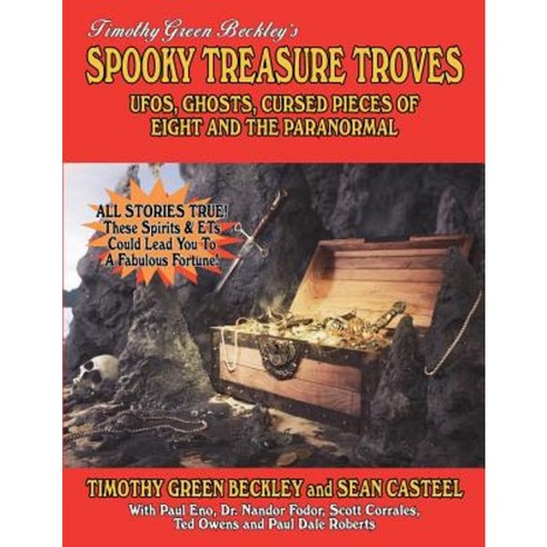 Spooky Treasure Troves: UFOs Ghosts Cursed Pieces of Eight and the Paranormal Paperback, Inner Light - Global Communications