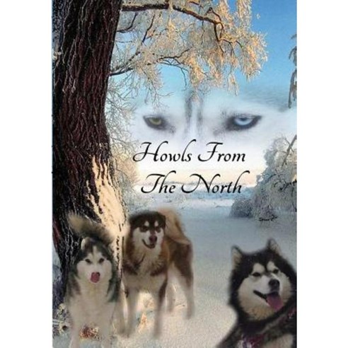 Howls from the North Paperback, Lulu.com