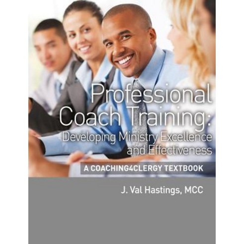 Professional Coach Training: A Coaching4clergy Textbook Paperback