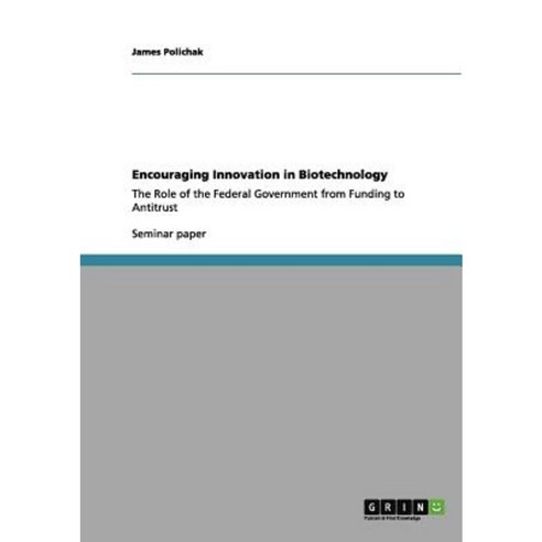Encouraging Innovation in Biotechnology Paperback, Grin Publishing