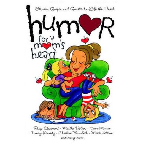 Humor for a Mom''s Heart: Stories Quips and Quotes to Lift the Heart Paperback, Howard Books